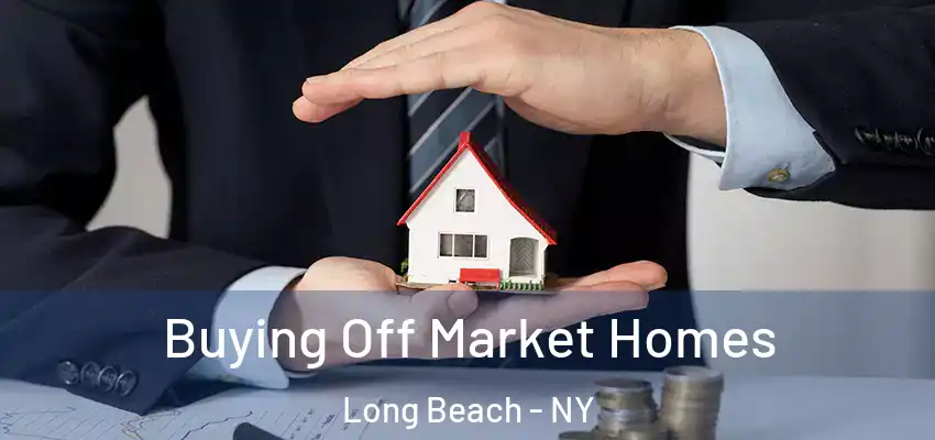  Buying Off Market Homes Long Beach - NY