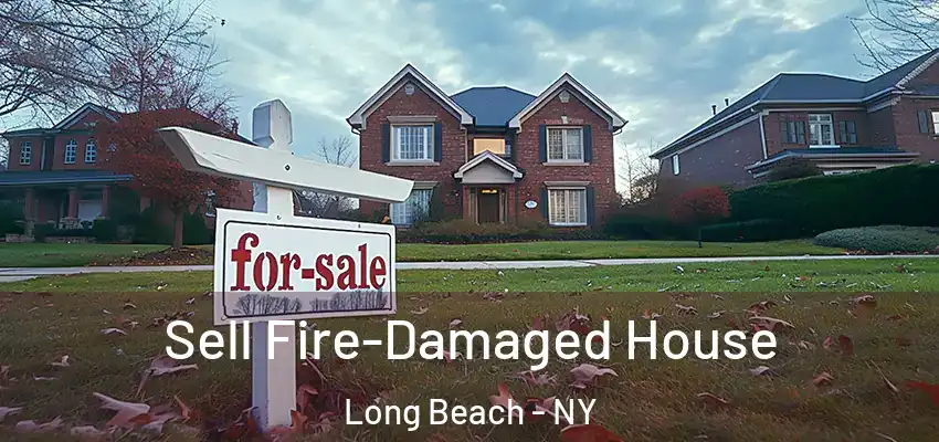  Sell Fire-Damaged House Long Beach - NY