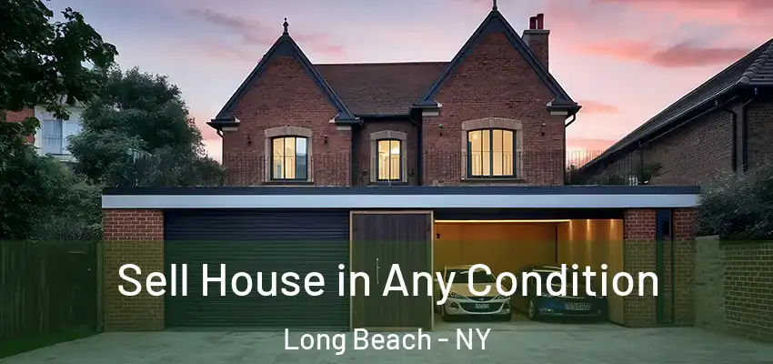 Sell House in Any Condition Long Beach - NY