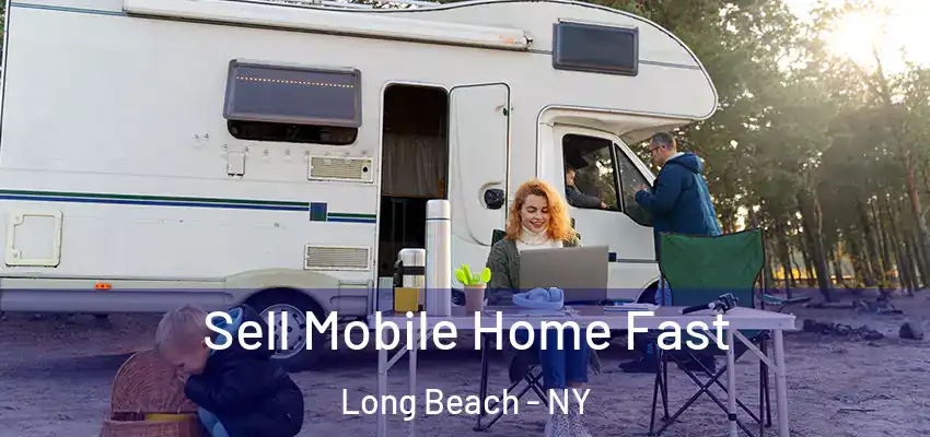  Sell Mobile Home Fast Long Beach - NY